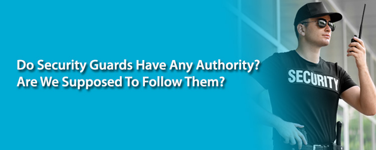 Do Security Guards Have Any Authority? Are We Supposed To Follow Them?