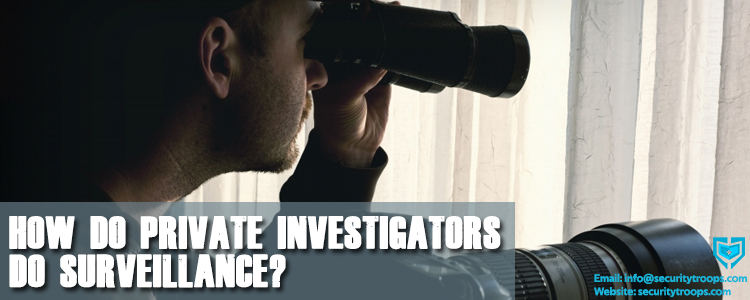 How Do Private Investigators Do Surveillance?
