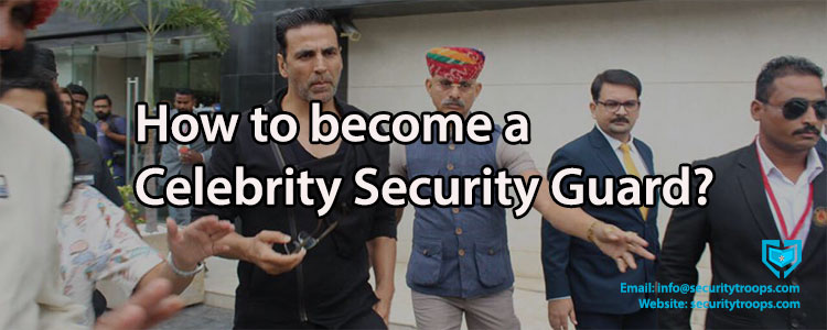 How to become a Celebrity Security Guard?